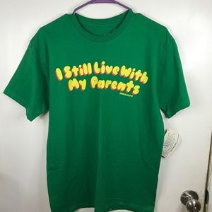 'I still live with my parents" shirt